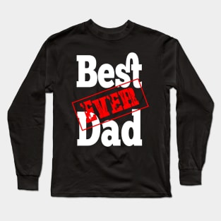 Mens Best Dad Ever Tee, Great Gift Father's Day design Long Sleeve T-Shirt